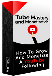 Tube Mastery and Monetization by Matt Par !!!